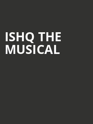 ISHQ THE MUSICAL at Sadlers Wells Theatre